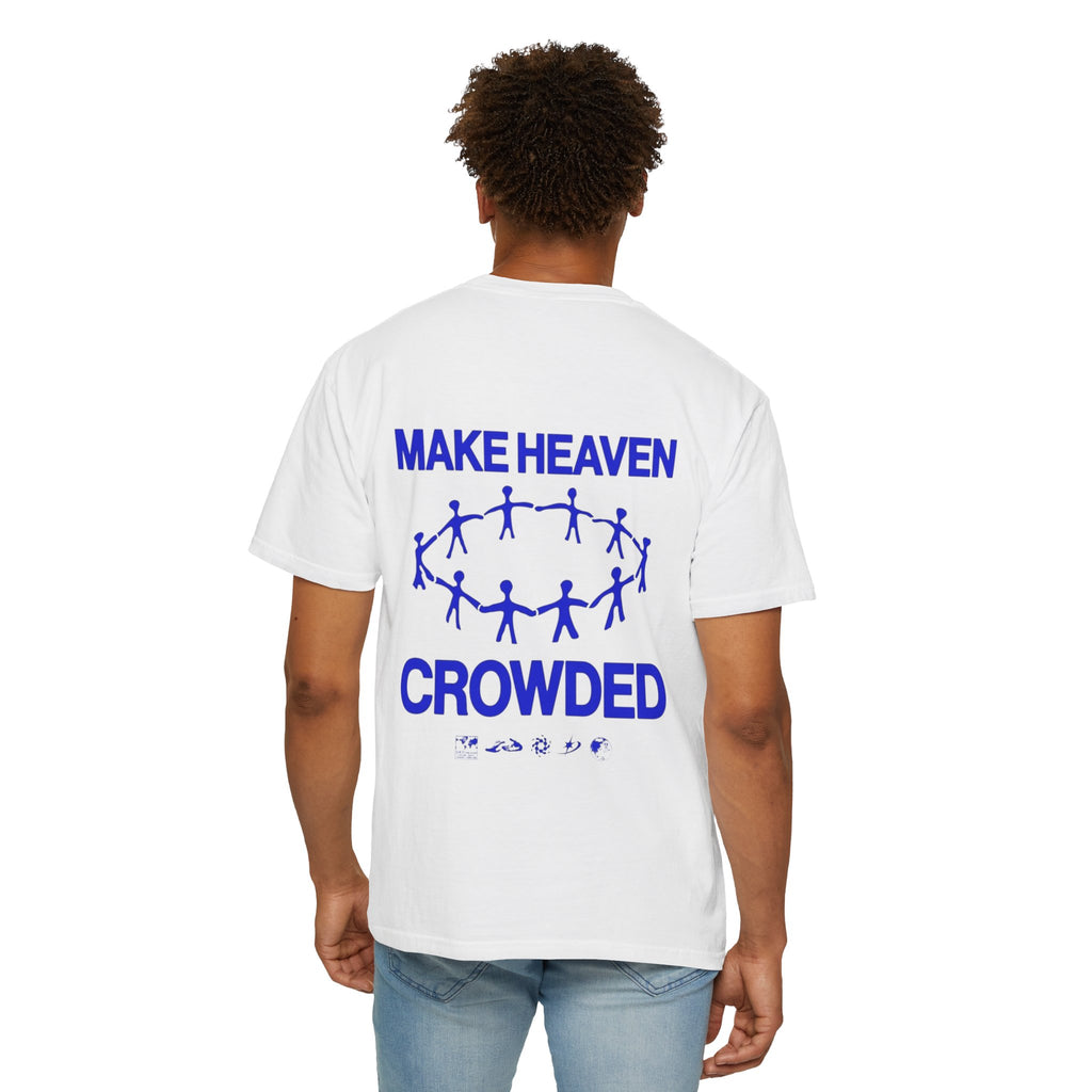 Make Heaven Crowded Heavyweight Tee