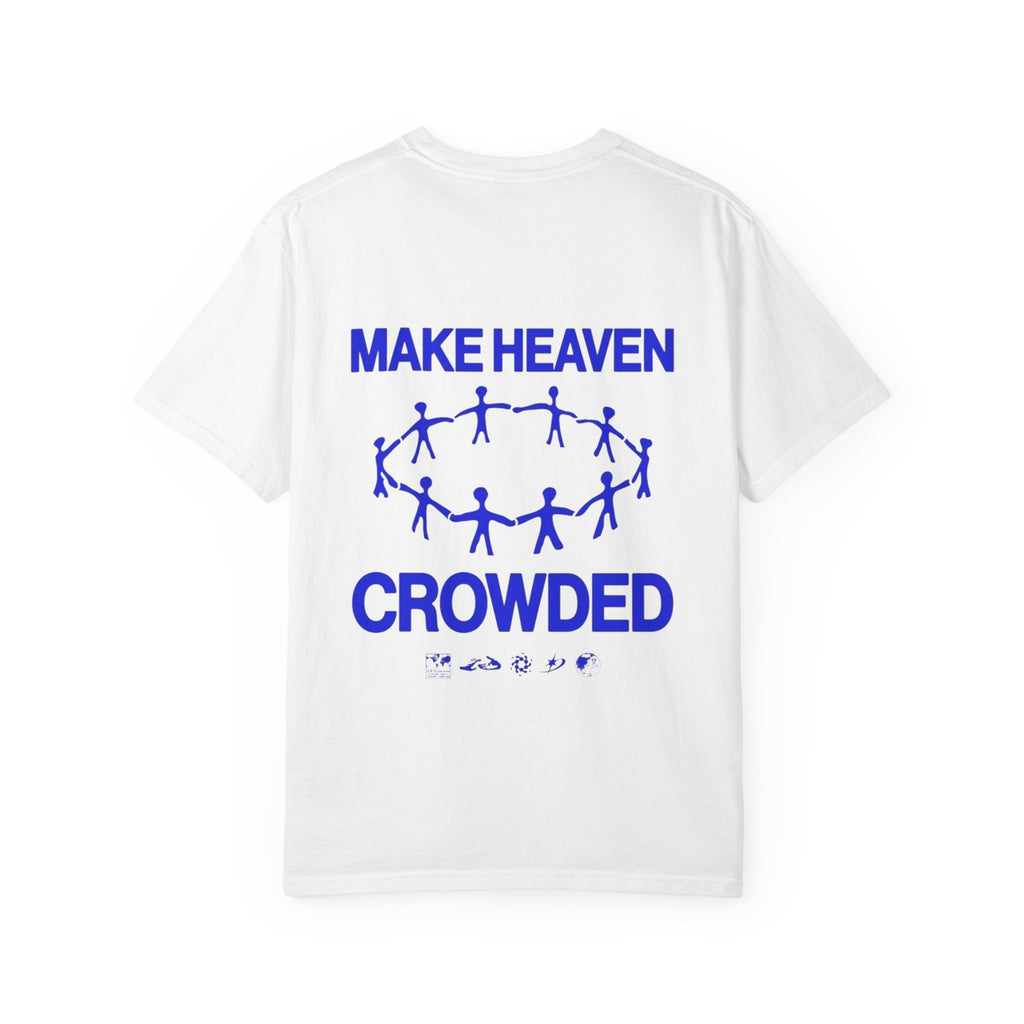 Make Heaven Crowded Heavyweight Tee